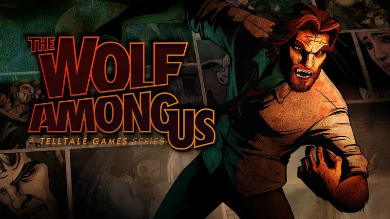 The Wolf Among Us One of the best story driven video games